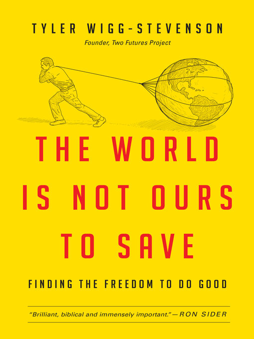 Title details for The World Is Not Ours to Save by Tyler Wigg-Stevenson - Available